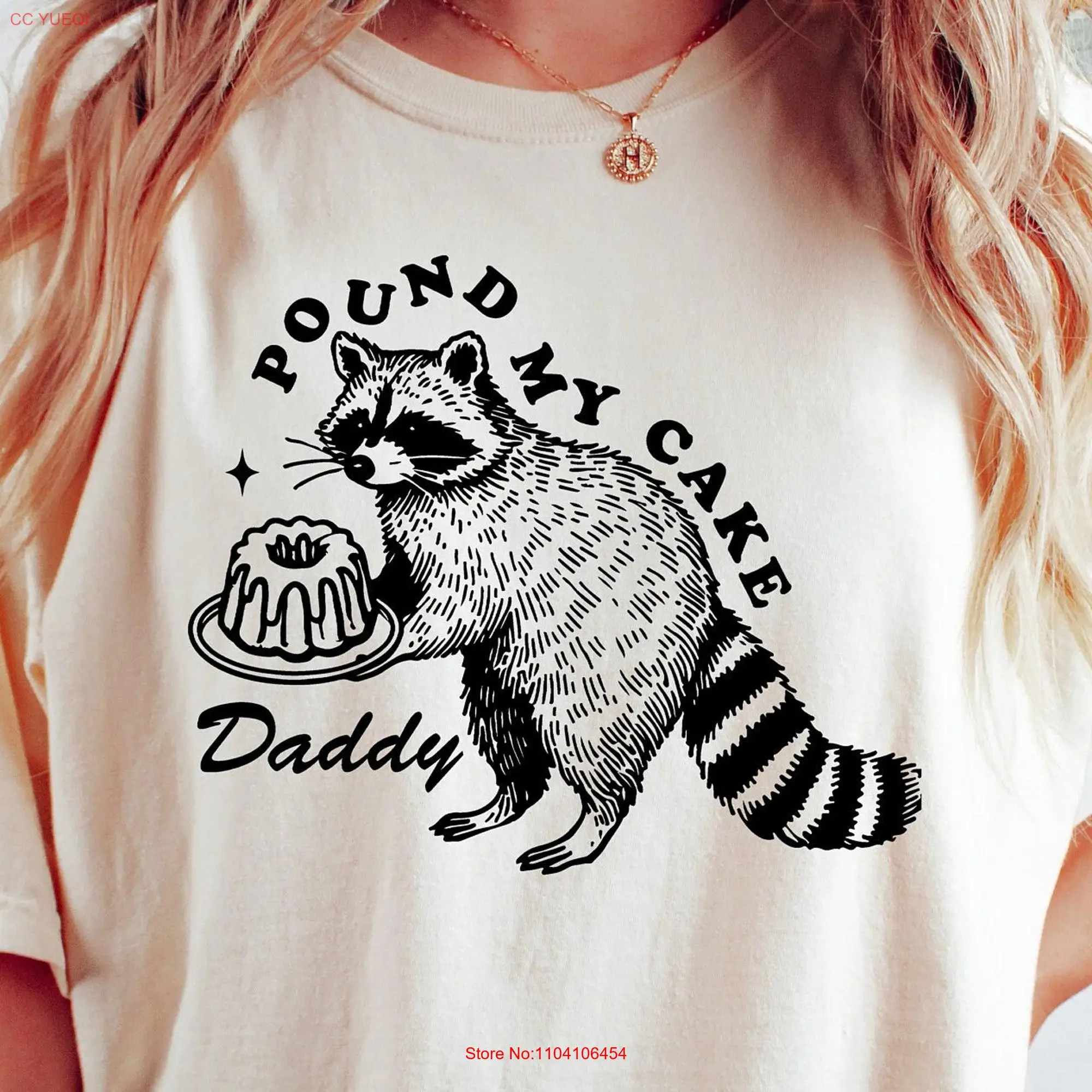 Pound My Cake Daddy T Shirt Funny Raccoon SweaT Meme Inappropriate Sarcastic long or short sleeves