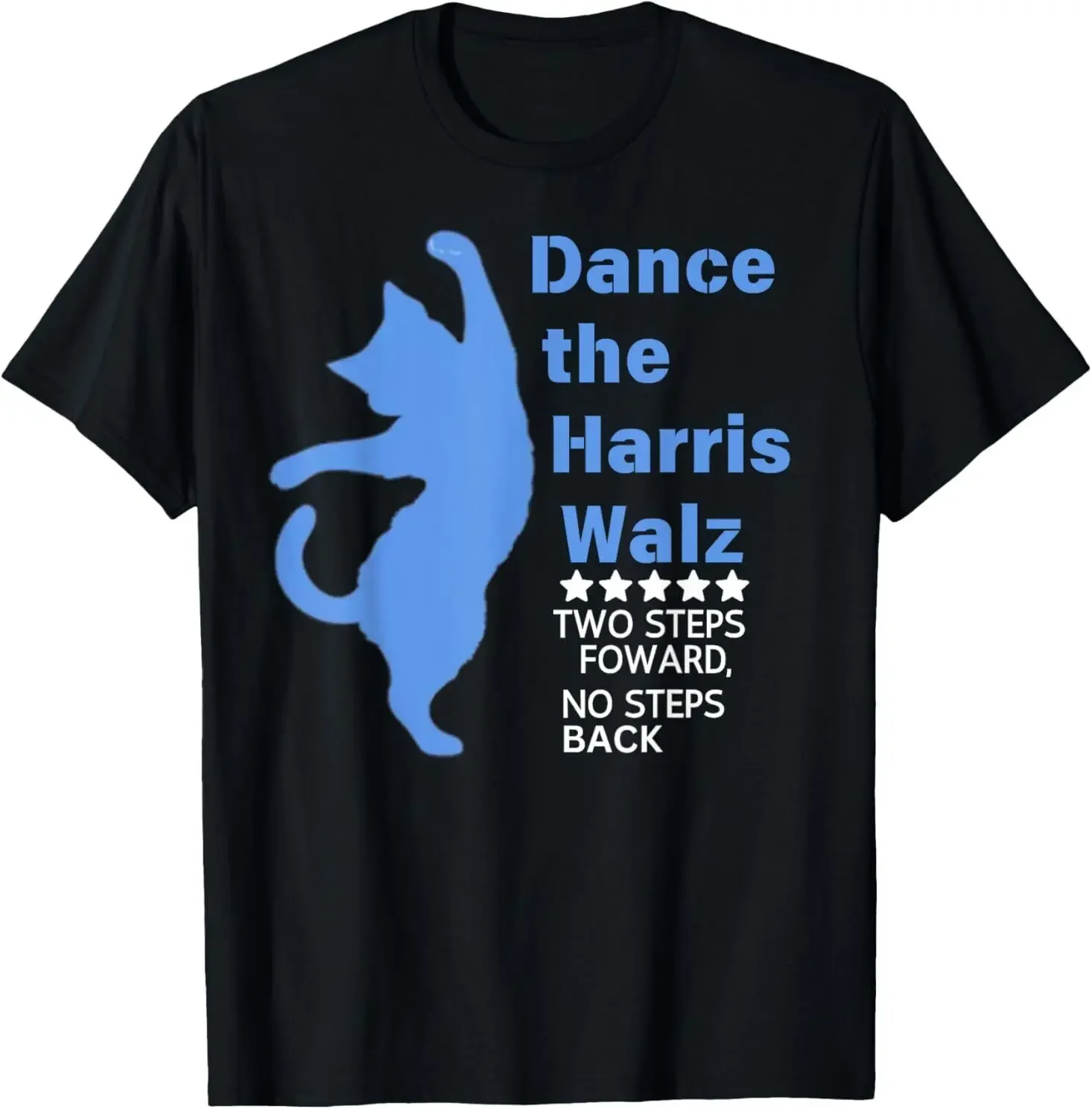 Kamala Harris Walz 2024 Waltz Dance 2 Steps Forward NOT Back T-Shirt