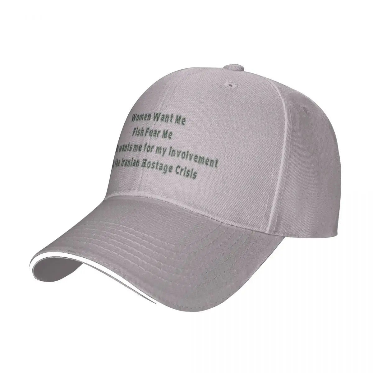 

Women Want Me, Fish Fear me, the FBI wants me for my involvement in the Iranian Hostage Crisis Baseball Cap