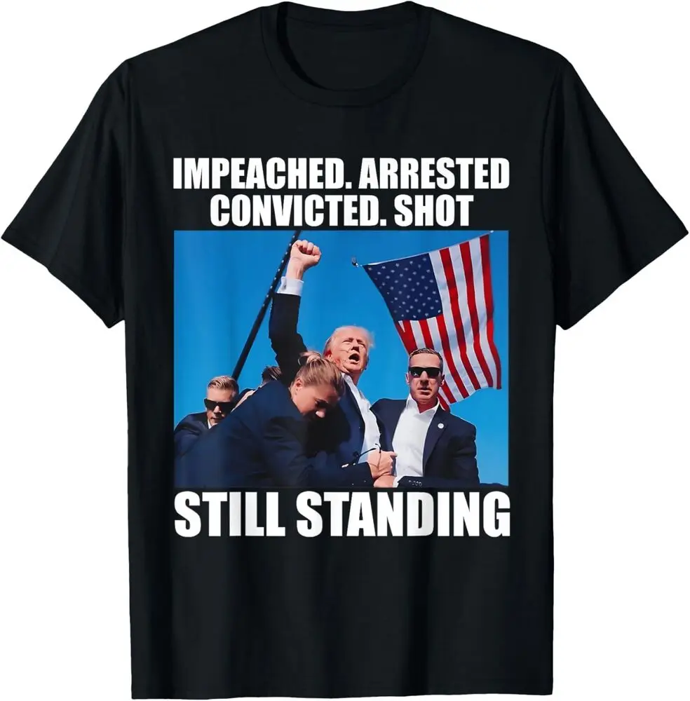 Impeached Arrested Convicted Shot Still Standing Unisex T-shirt