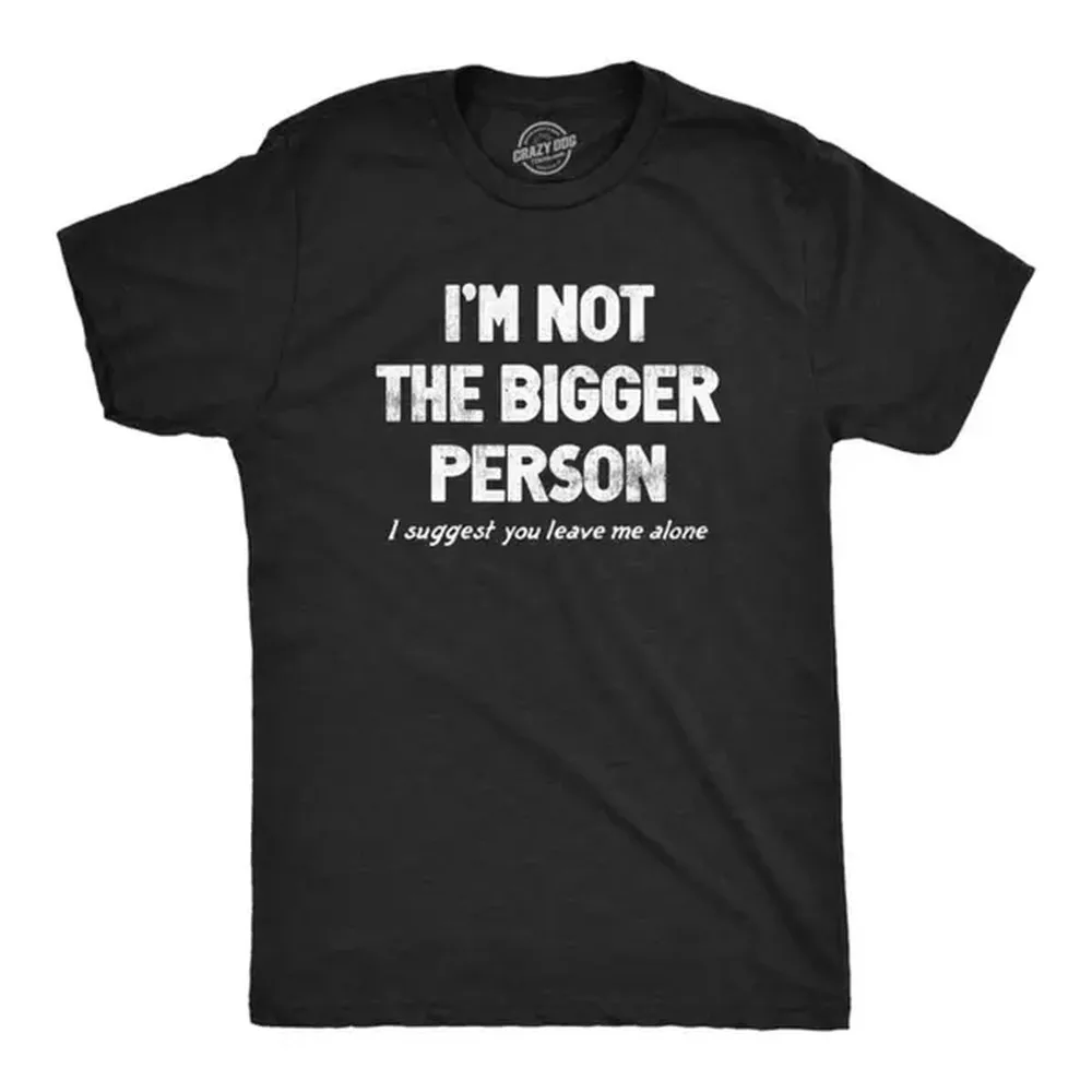 100% Cotton Mens Im Not The Bigger Person T Shirt Funny Angry Confrontational Joke Tee For Guys Mens Funny T Shirts Cool Tees Soft Stylish Casual Menswear Funny Sarcastic Short Sleeve Novelty Tees For Guys Black - Golf Gift T-Shirt For Men And Women