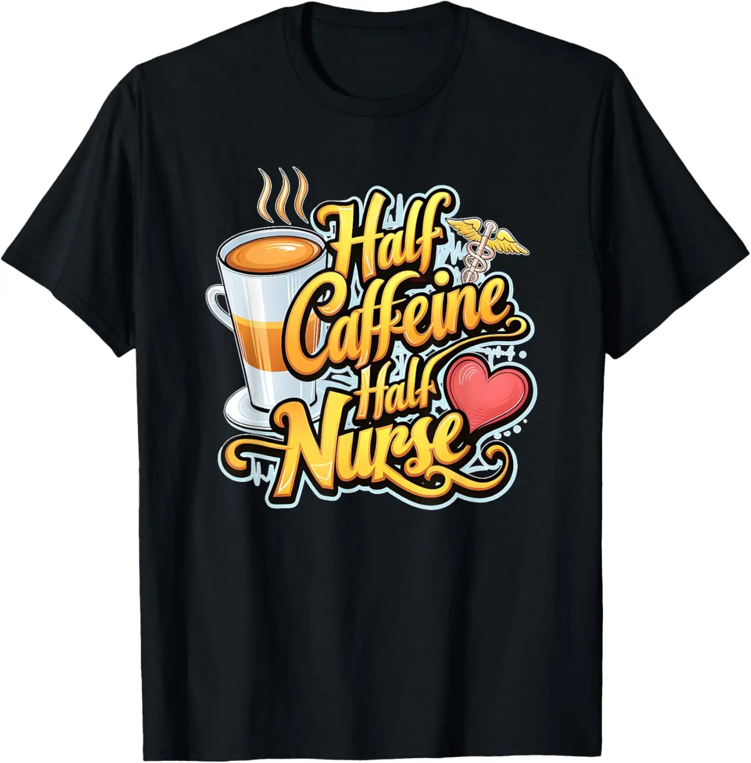 Half caffeine Half nurse latte coffee lovers medical staff T-Shirt