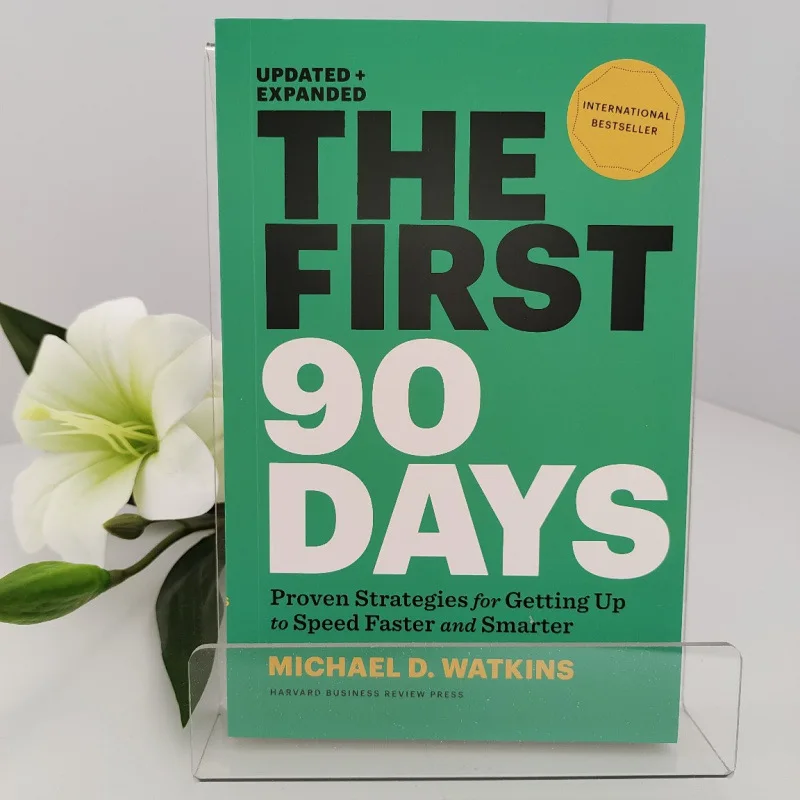 The First 90 Days by Michael D. Watkins: Proven Strategies for Succeeding in Your New Leadership Role