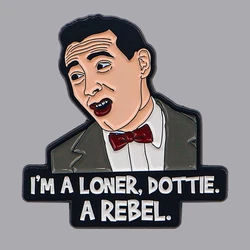 I'M A Loner Enamel Pin Retro Movie Quote Brooch Pines Lapel Pins Badge on Backpack Clothing Accessories Funny Jewelry Fans Gift