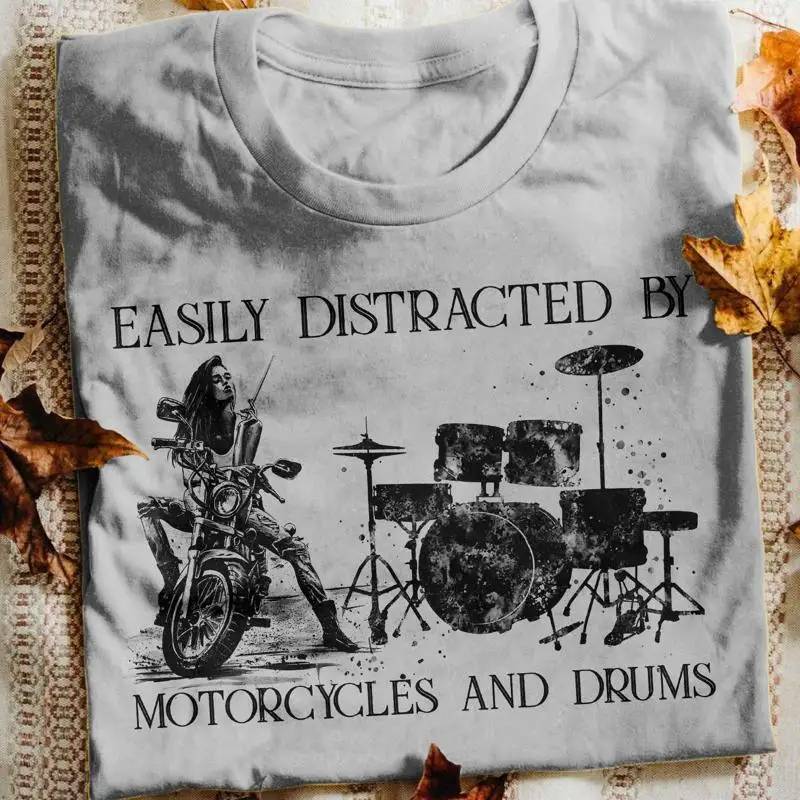 Easily distracted by motorcycles and drums Woman loves T shirt