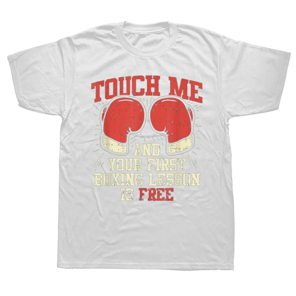 Funny Touch Me and Your First Boxing Lesson Is Free T Shirt Graphic Cotton Streetwear Short Sleeve Birthday Gifts Summer T-shirt