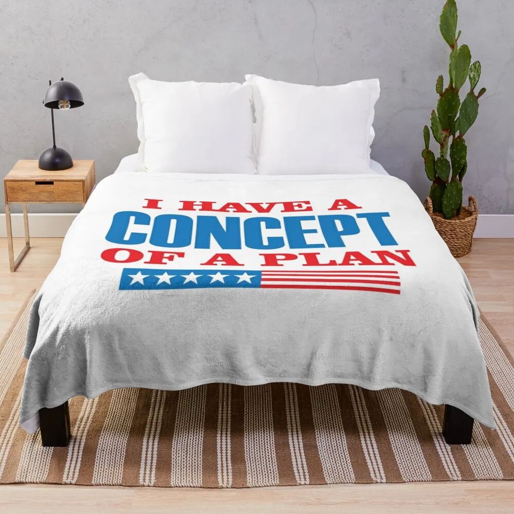 

I Have Concepts Of A Plan Presidential Debate 2024 Throw Blanket Giant Sofa Comforter halloween Polar Blankets