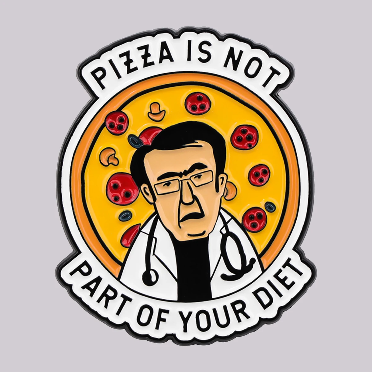 Funny Doctor Quotes Enamel Pin Pizza Brooch Pines Lapel Pins Badge on Backpack Clothes Accessories Fashion Jewelry Birthday Gift