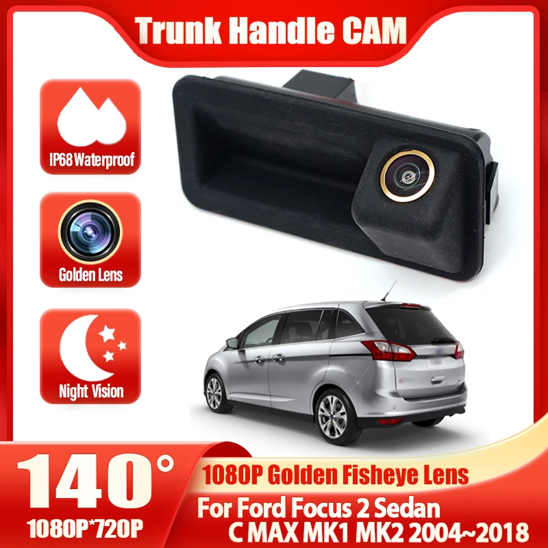 

CCD Full HD камера заднего вида «рыбий глаз» для Ford Focus 2 Sedan C MAX MK1 MK2 2004 ~ 2018 Автомобильная ручка багажника Монитор парковки заднего вида