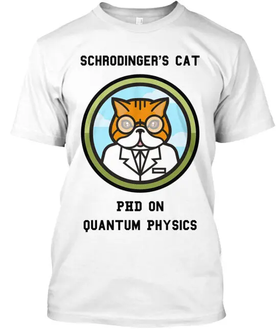 Dites Schrodinger, je suis vivez un rendez-vous Phd T-Shirt taille S à 5XL
