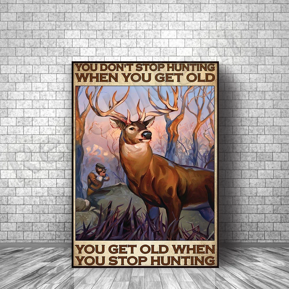 

Deer Hunting Hunter Get Old When Stop Hunting When You Get Old Poster Wildlife Home Living Decor Poster