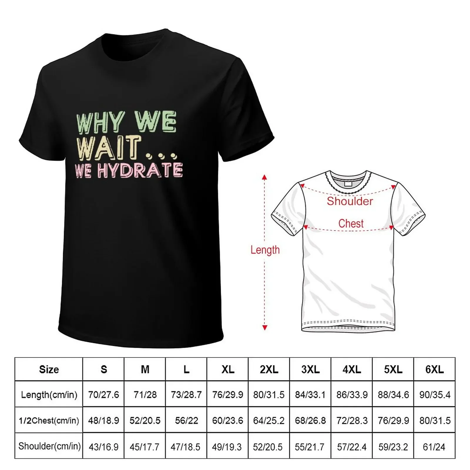 Stale CrackerWhy We Wait... We Hydrate Put That On A Cracka Dude T-Shirt quick-drying sports fans men clothes