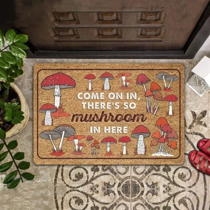 MUSHROOM COME ON IN THERE'S SO MUSHROOM IN HERE DOORMAT 3D Printed Indoor Outdoor Doormat Non-slip Doormat