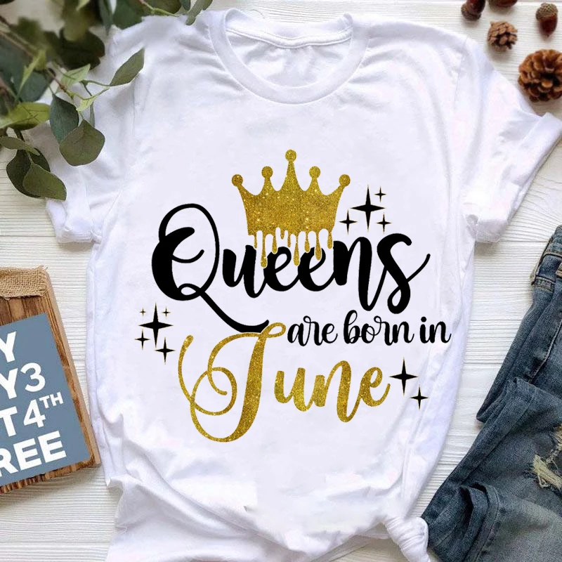 Rainha das mulheres nascem em janeiro a dezembro, Coroa Dourada, T-shirt com estampa gráfica, roupas femininas, camiseta, tops de presente de aniversário