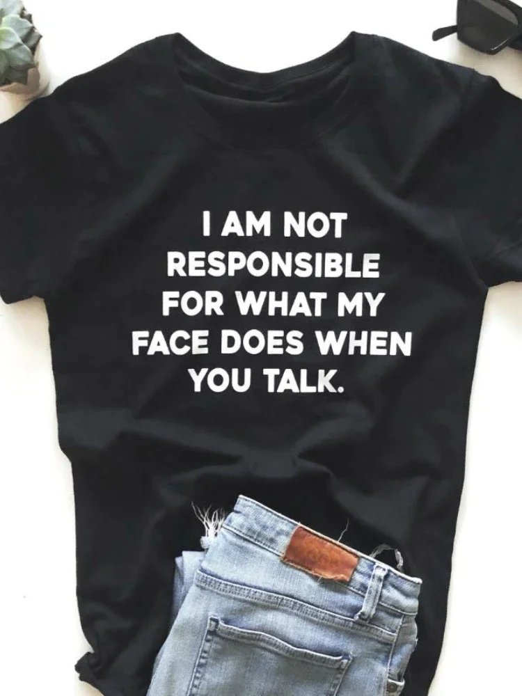 Camiseta holgada de manga corta con cuello redondo para mujer, camiseta con estampado de letras "I Am Not Responsable for What My Face"