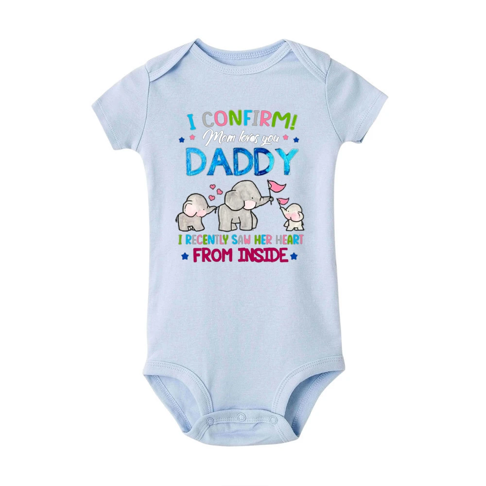 I Confirm Mom Loves You Daddy I Recently Saw Her Heart From Inside Baby Bodysuit Newborn Clothes Toodler Short Sleeve Jumpsiut