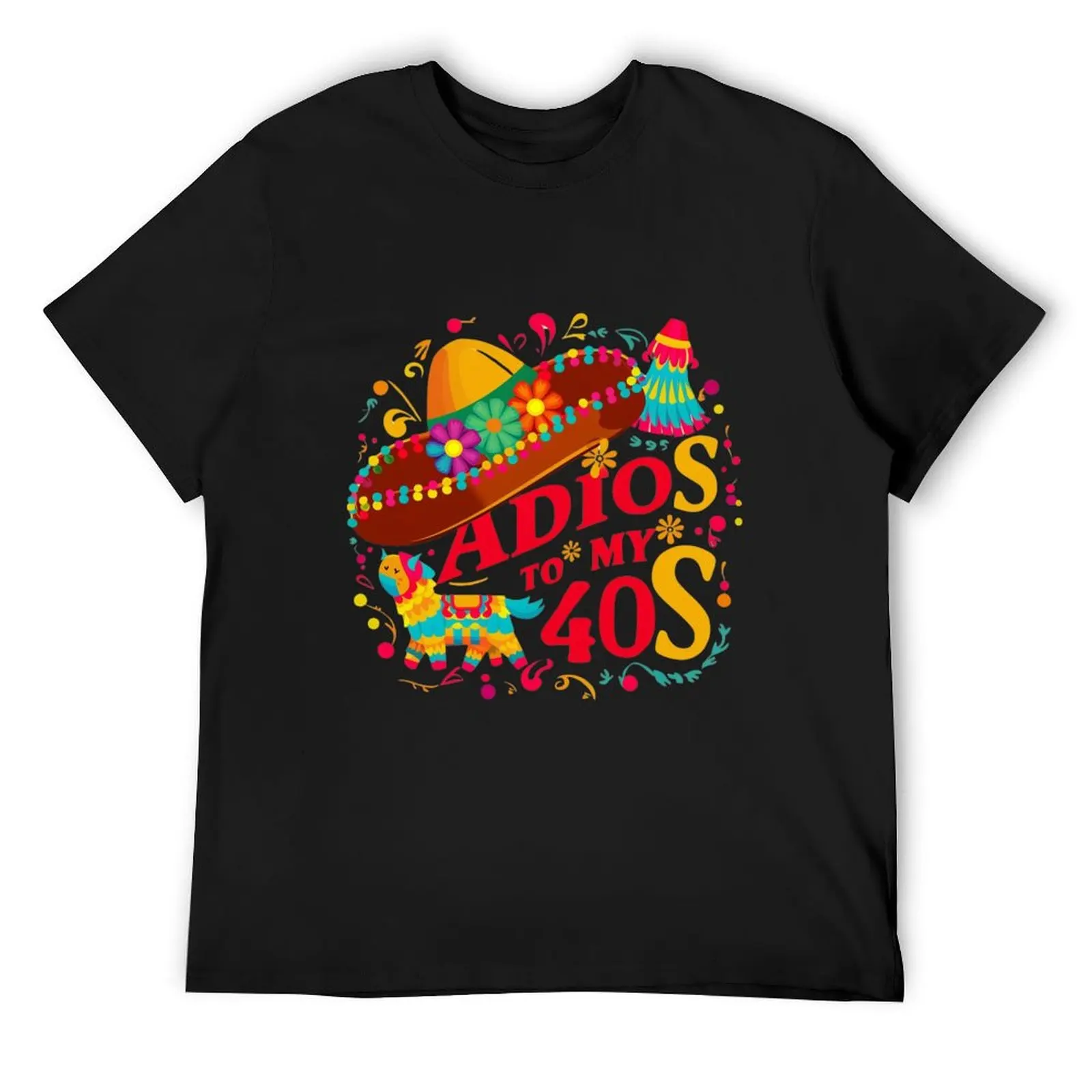 Adios to my 40s Cinco de Mayo T-Shirt shirts graphic tees street wear essential t shirt funny t shirts for men