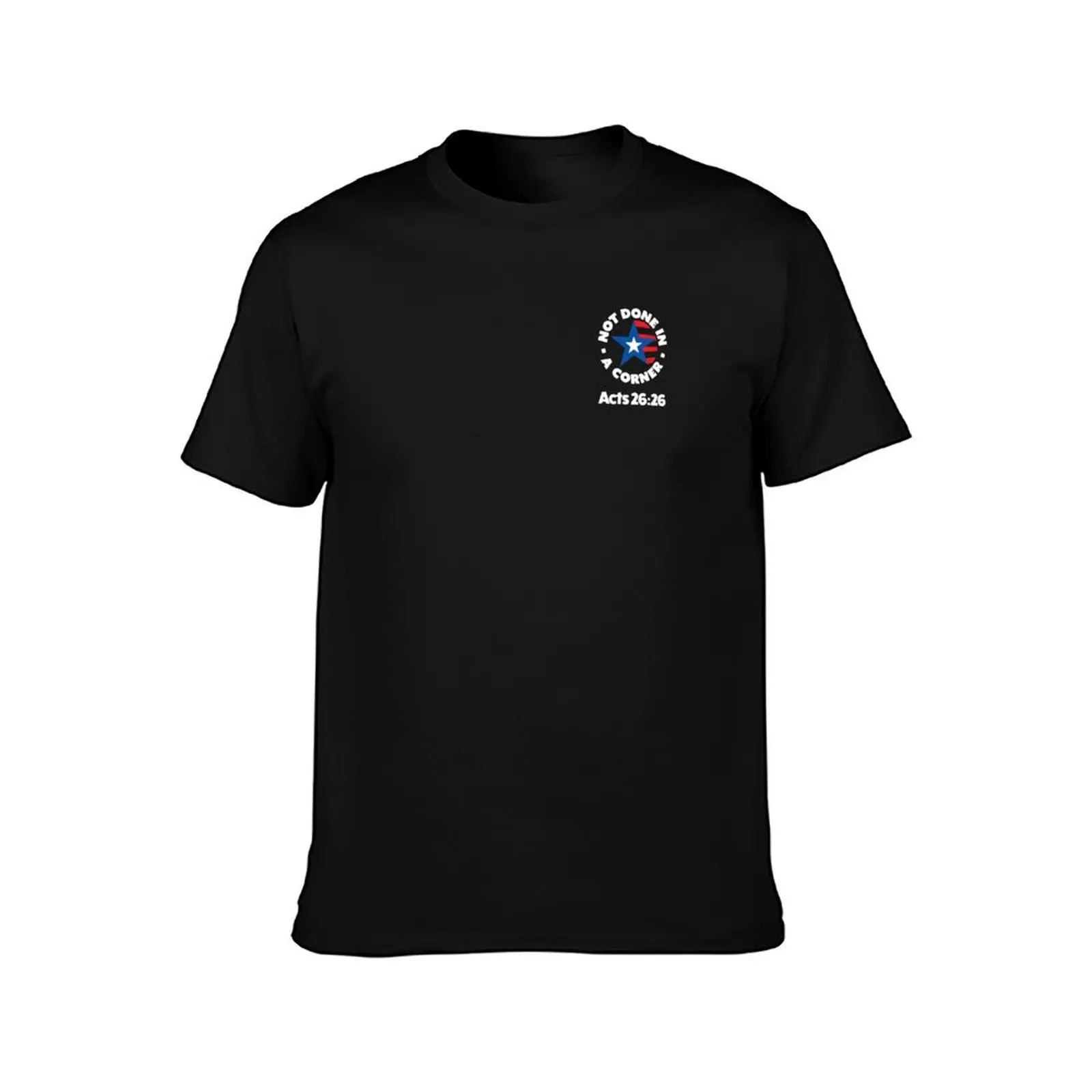 Not Done In A Corner Acts 26:26 T-Shirt Casual Daily Outfit T-Shirt