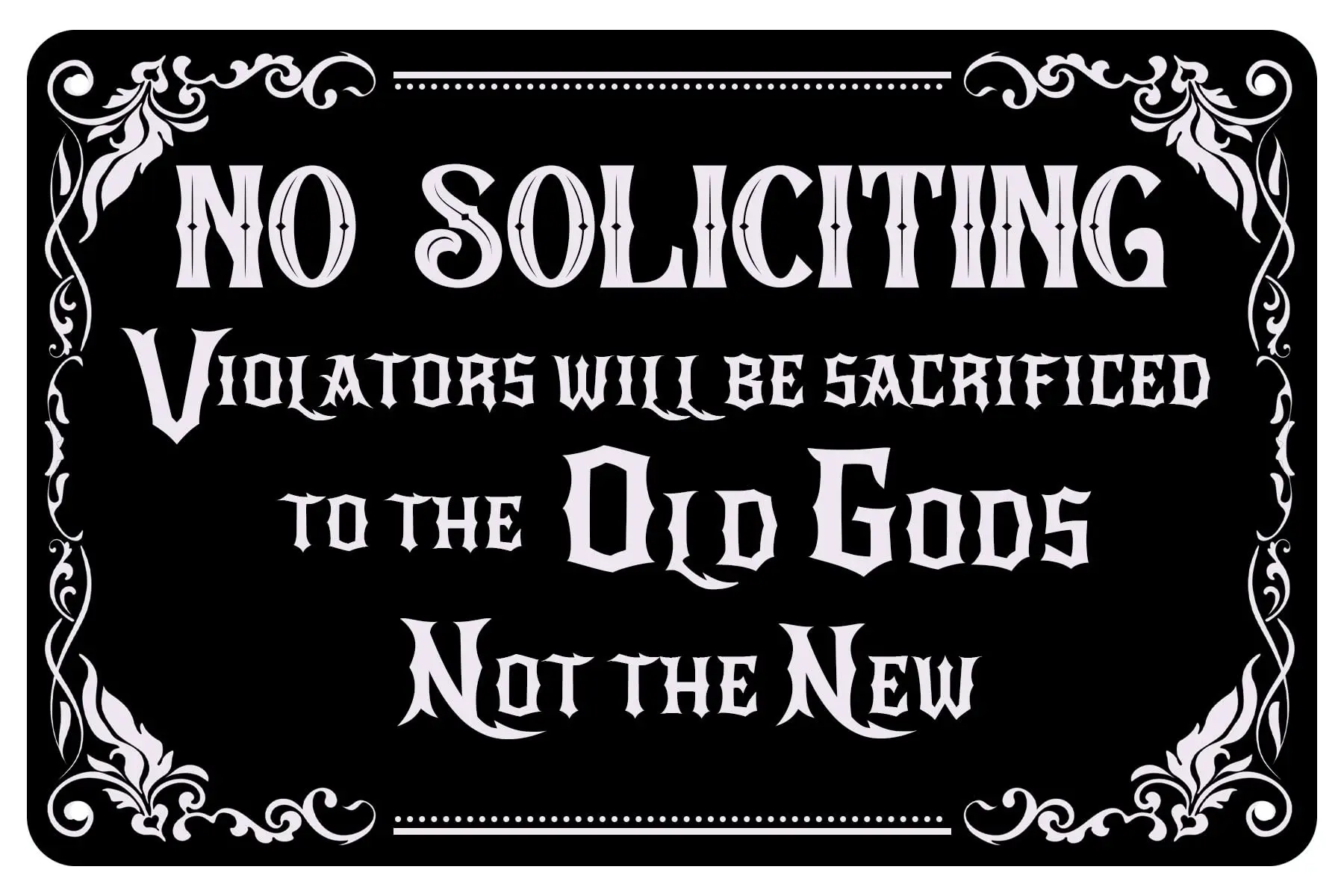 Metal No Soliciting Sign for House Funny, No Soliciting Violators Will Be Sacrificed to The Old Gods Not The New, Gothic De sign
