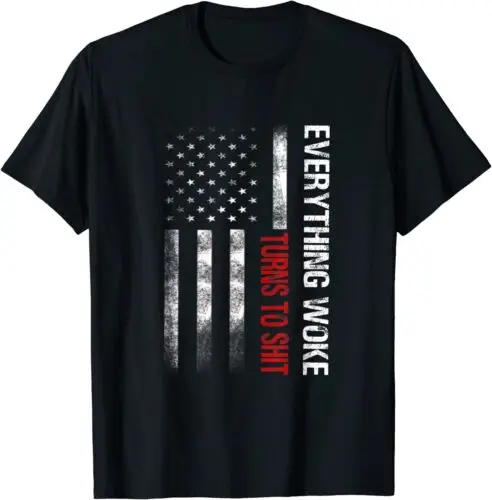 Everything Woke Turns to Sh!t Us American USA Flag Tee T-Shirt S-5XL