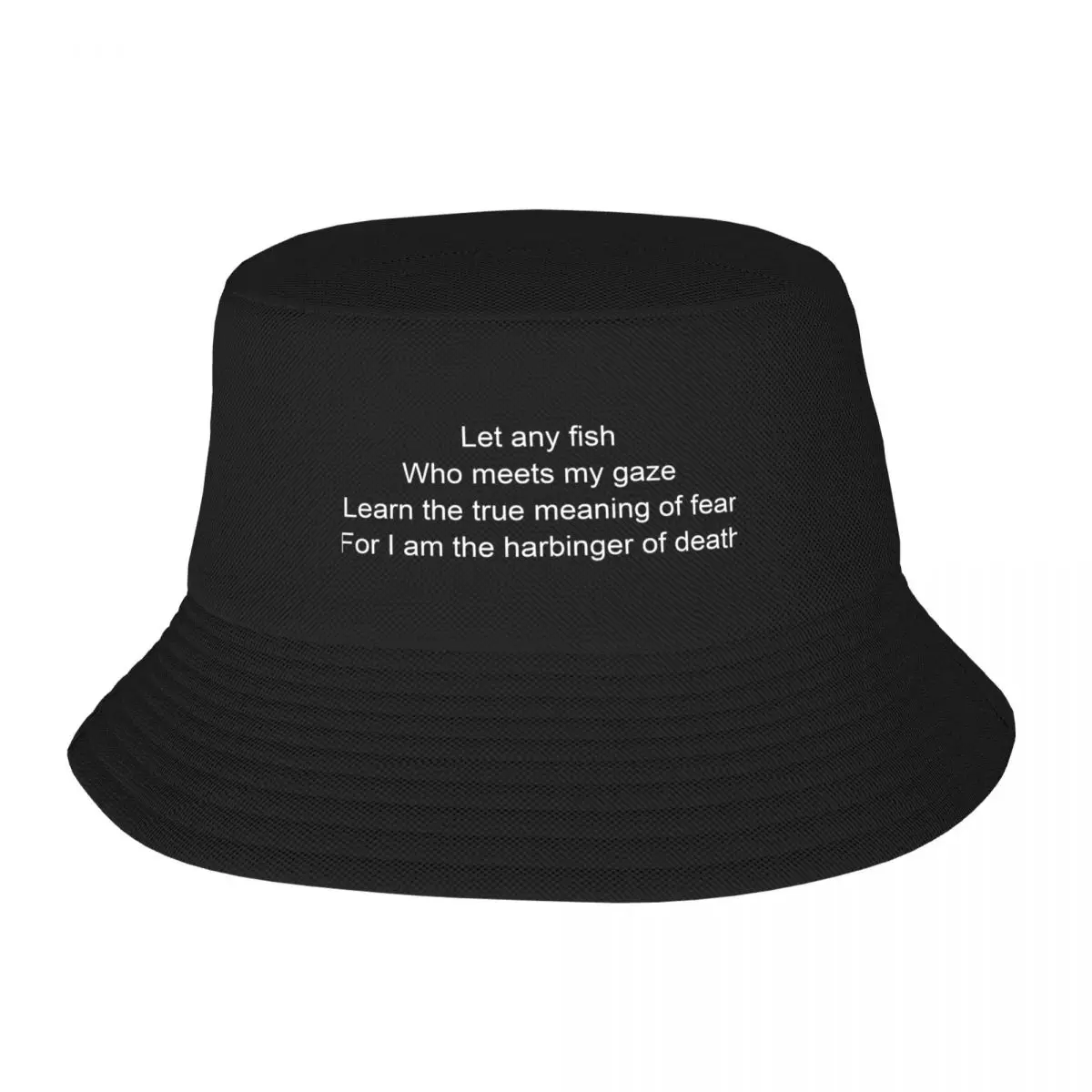 let any fish who meets my gaze learn the true meaning of fear for i am the harbinger of death Bucket Hat