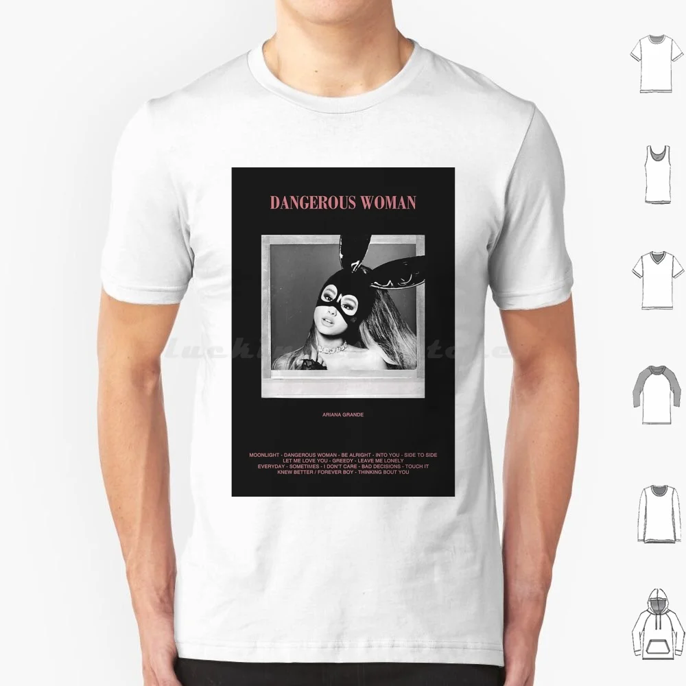 Dangerous Woman-T Shirt 6xl Cotton Cool Tee Music Band Be Alright Leave Me Lonely Touch It Thinking Bout You Moonlight Let Me