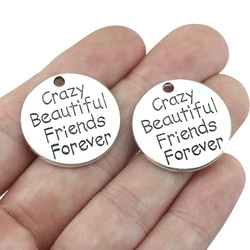 High Quality 10 Pieces/Lot Diameter 25mm Letter Printed Crazy Beautiful Friends Forever Firend Mixed Alloy Charms Words Pendant