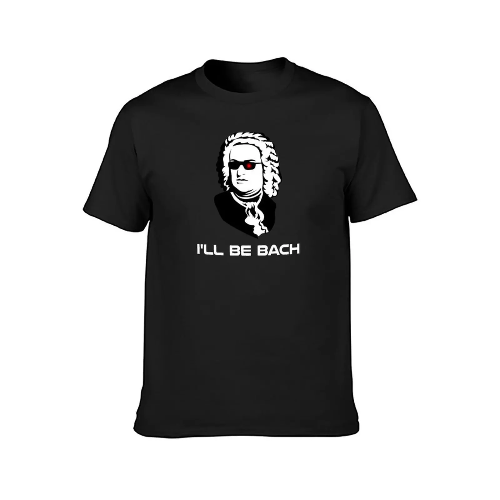 I'll Be Johann Sebastian Bach T-Shirt aesthetic clothes vintage tees big and tall t shirts for men