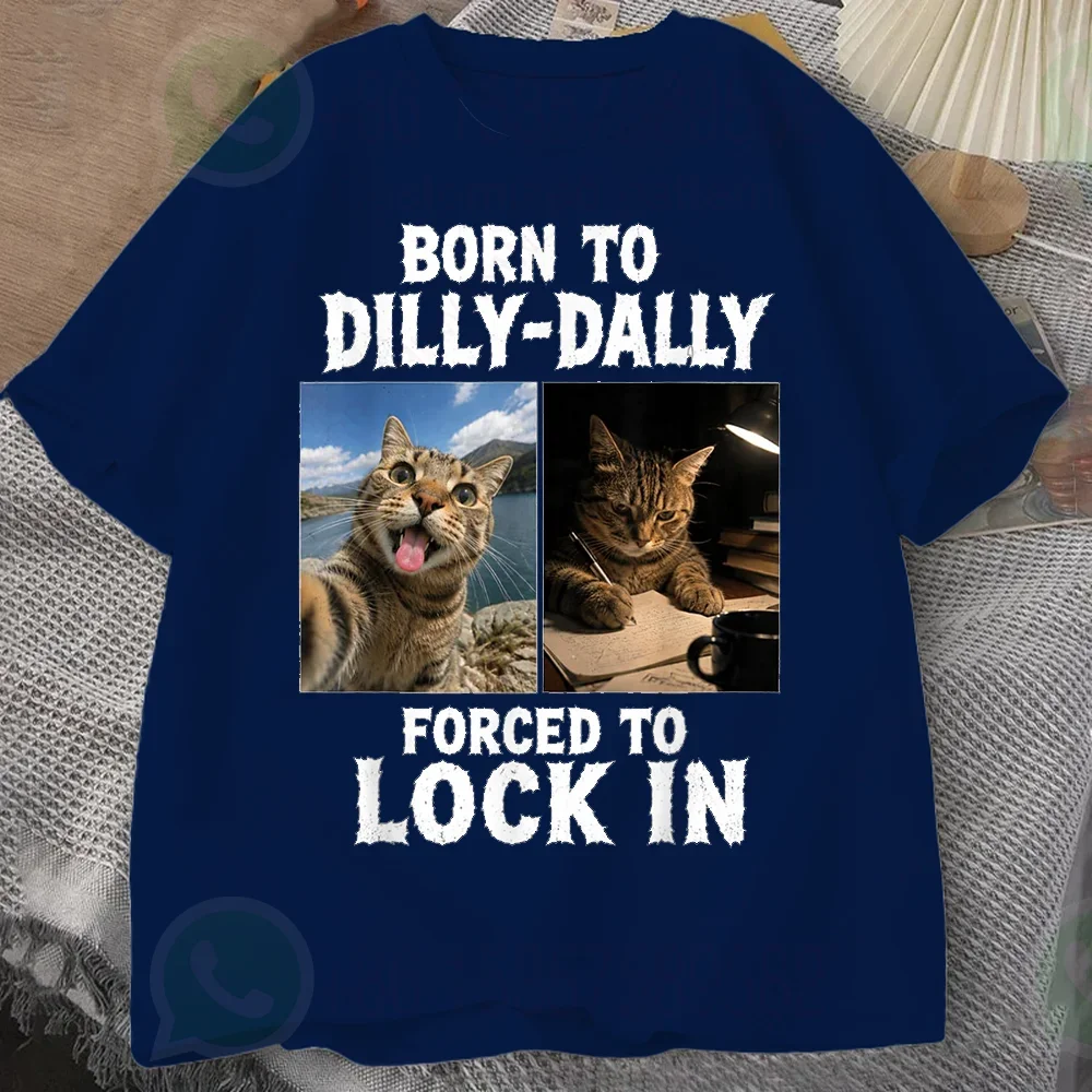 Born to Dilly Dally Forced to Lock in Meme Graphic Men'S T-Shirt Casual Tshirts O-neck short-sleeved Tops Tee Unisex T Shirts