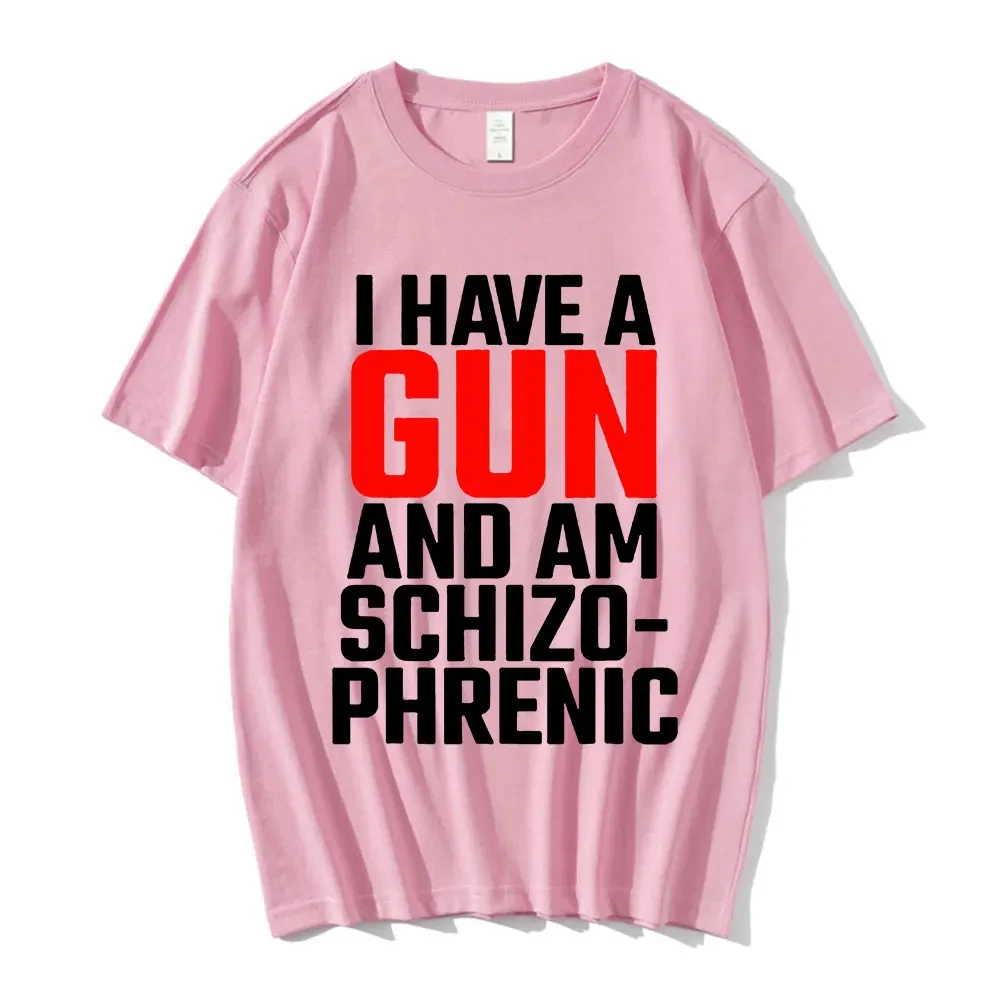 Summer Cotton T-shirt I Have A Gun and Am Schizophrenic Print T-shirt Y2k Short Sleeve Tee Shirt Unisex Street Hip Hop Clothing