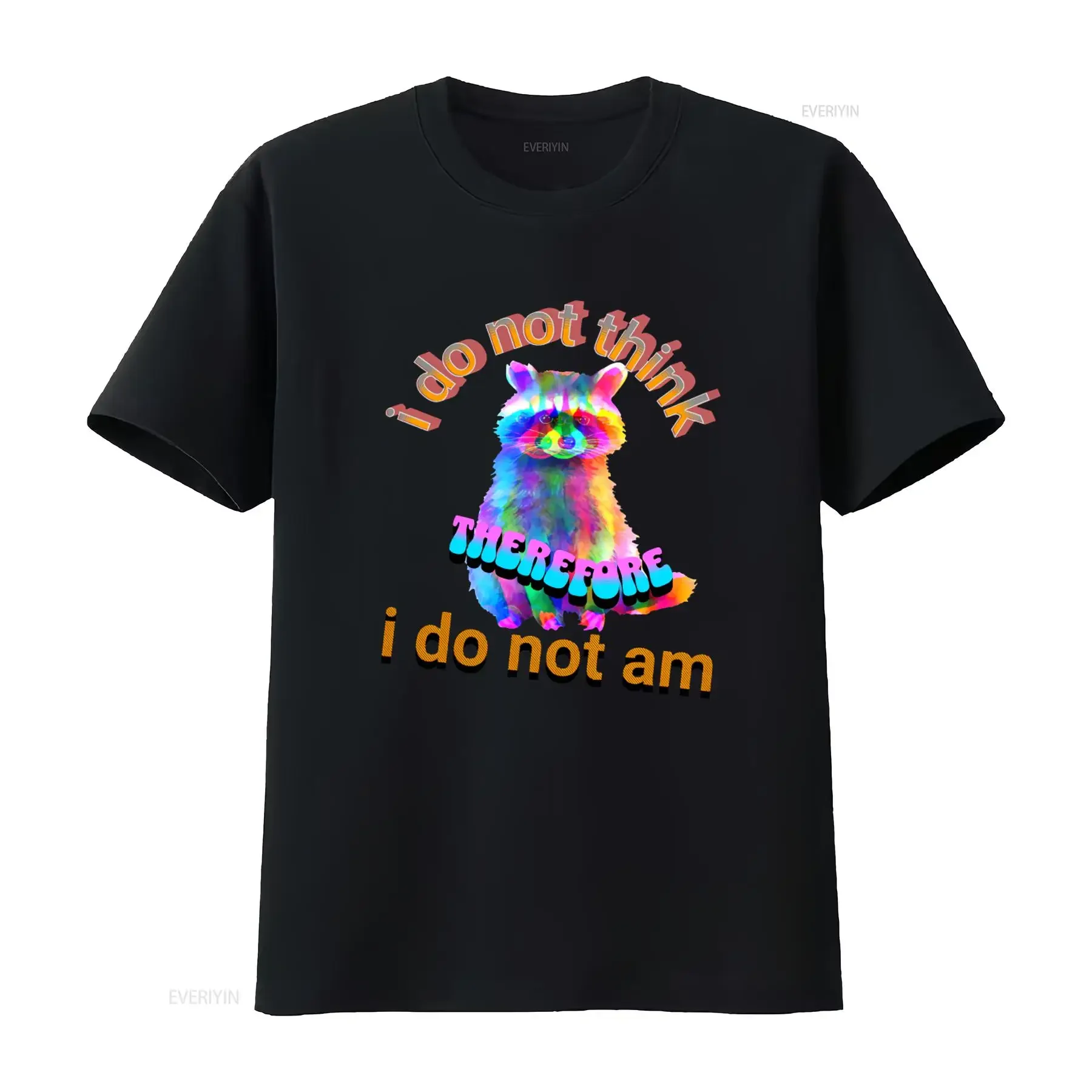 Funny Raccoon Lover T Shirt I Do Not Think Therefore Am Design Hilarious Irony for Friends Go Hard with This Unique  vintage