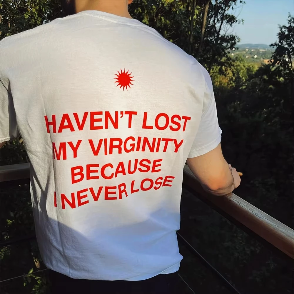 Camiseta de algodón de talla grande para hombre, camiseta de moda con patrón estético, verano 2025, no ha perdido mi virginidad porque nunca perderá