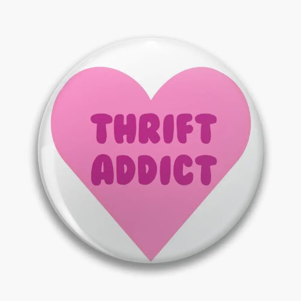 Thrift Addict-Love Thrifting  Pin Buttons Brooches  Jewelry Accessory Customize Brooch Fashion Lapel Badges