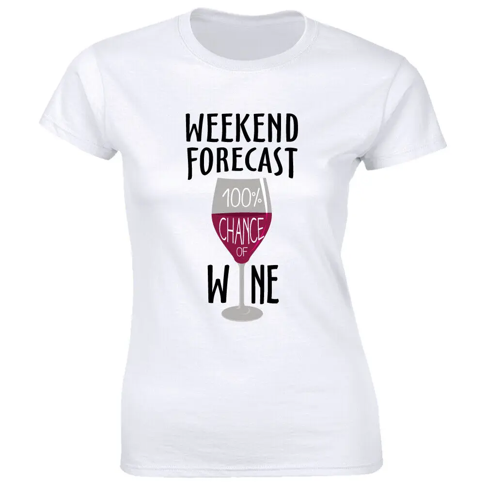 Weekend Forecast 100 % Chance Of Wine Women's T-Shirt Funny Drinking Lover Tee