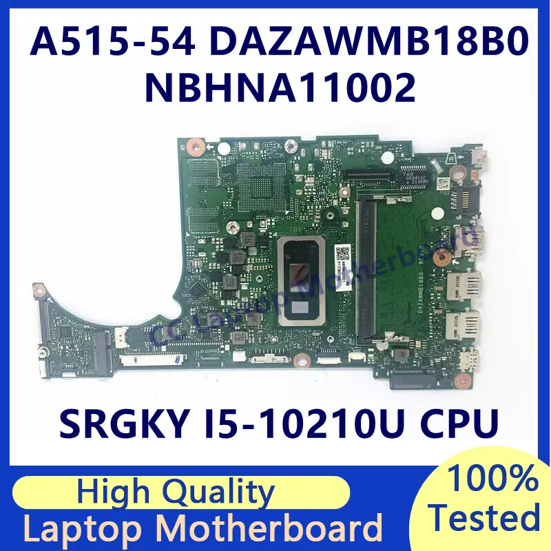 DAZAWMB18B0 Mainboard For Acer A515-54 A515-54G Laptop Motherboard With SRGKY I5-10210U CPU NBHNA11002 100% Tested Working Well