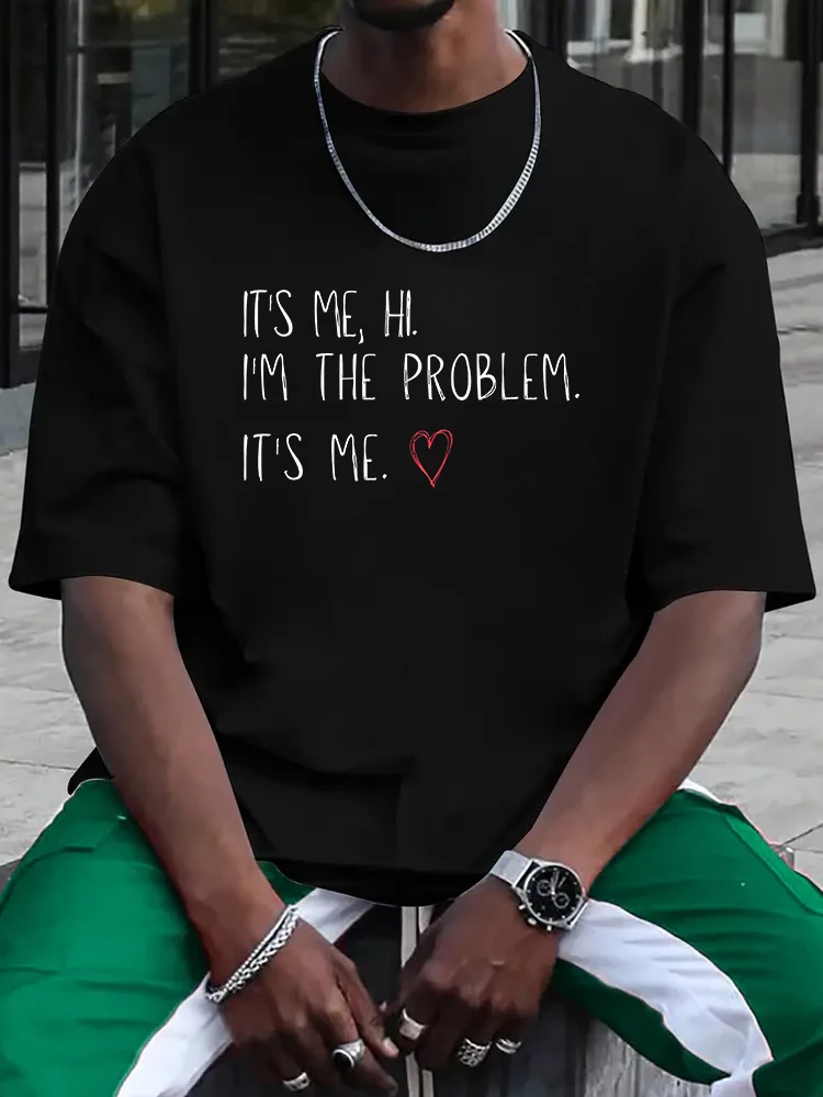 

It's Me, Hi, I'm The Problem T-Shirt Short Sleeve Tees Loose T-shirt Tops New T shirt Cotton Print Tee Tops Fashion Clothing