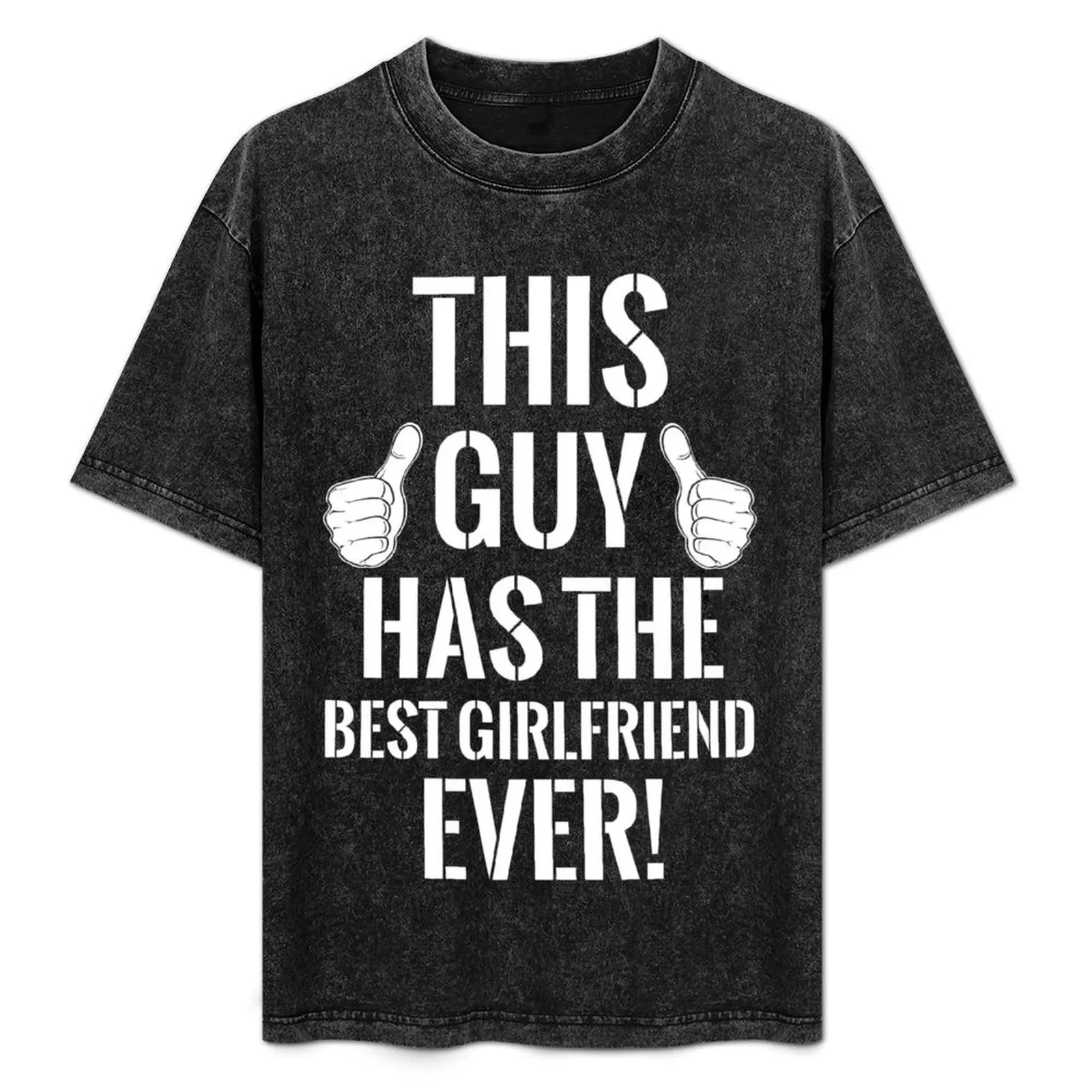 

This guy has the best girlfriend ever T-Shirt Work Duty Casual T-Shirt