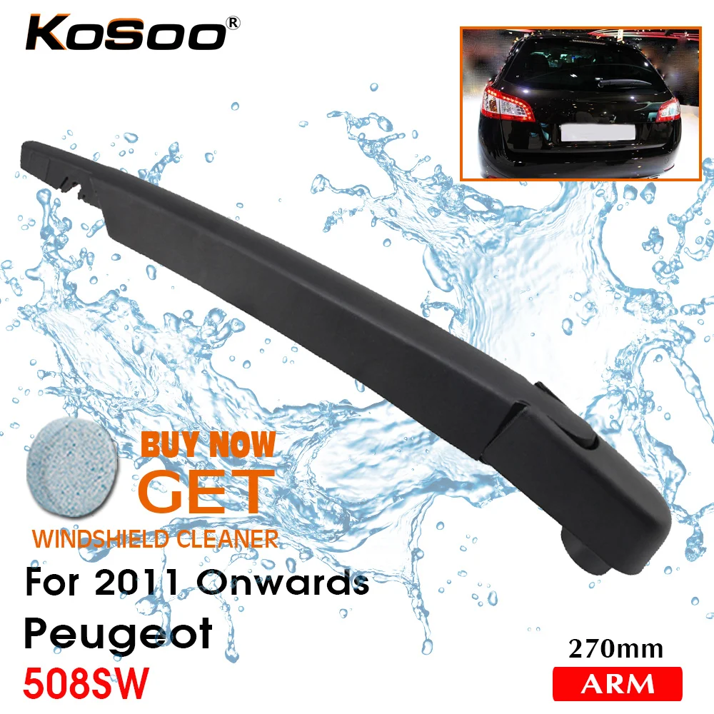 KOSOO Auto Rear Blade For Peugeot 508SW,270mm 2011 Onwards Rear Window Windshield Wiper Blades Arm,Car Styling Accessories