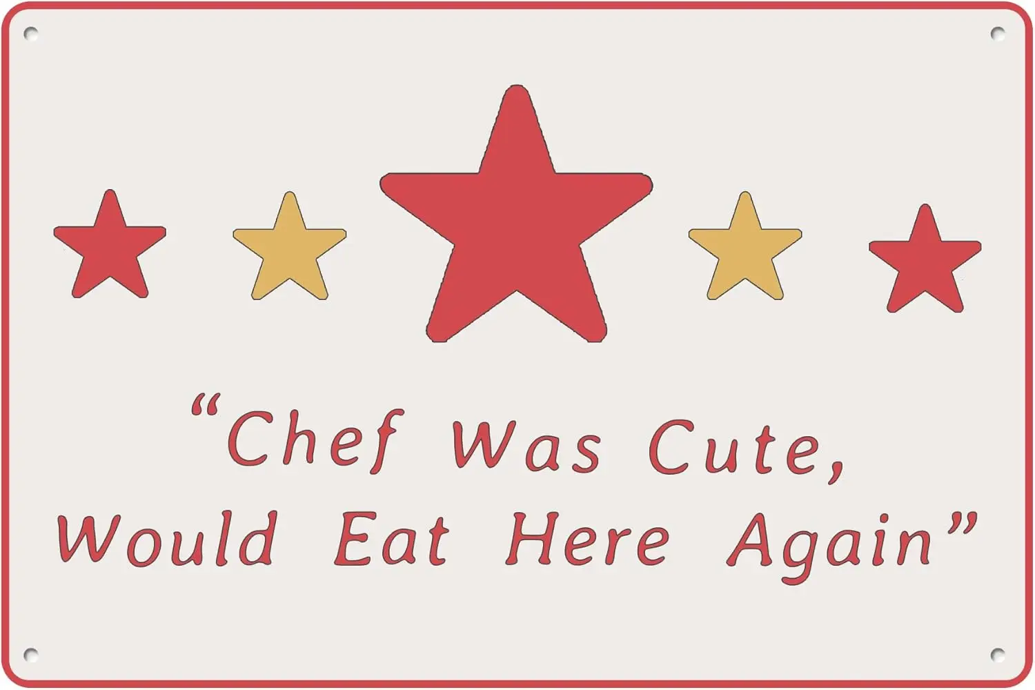Chef Was Cute Tin Sign Would Eat Here Again Funny Chic Wall Decor Metal Signs Poster 5 Stars Kitchen Review For Kitchen Res sign