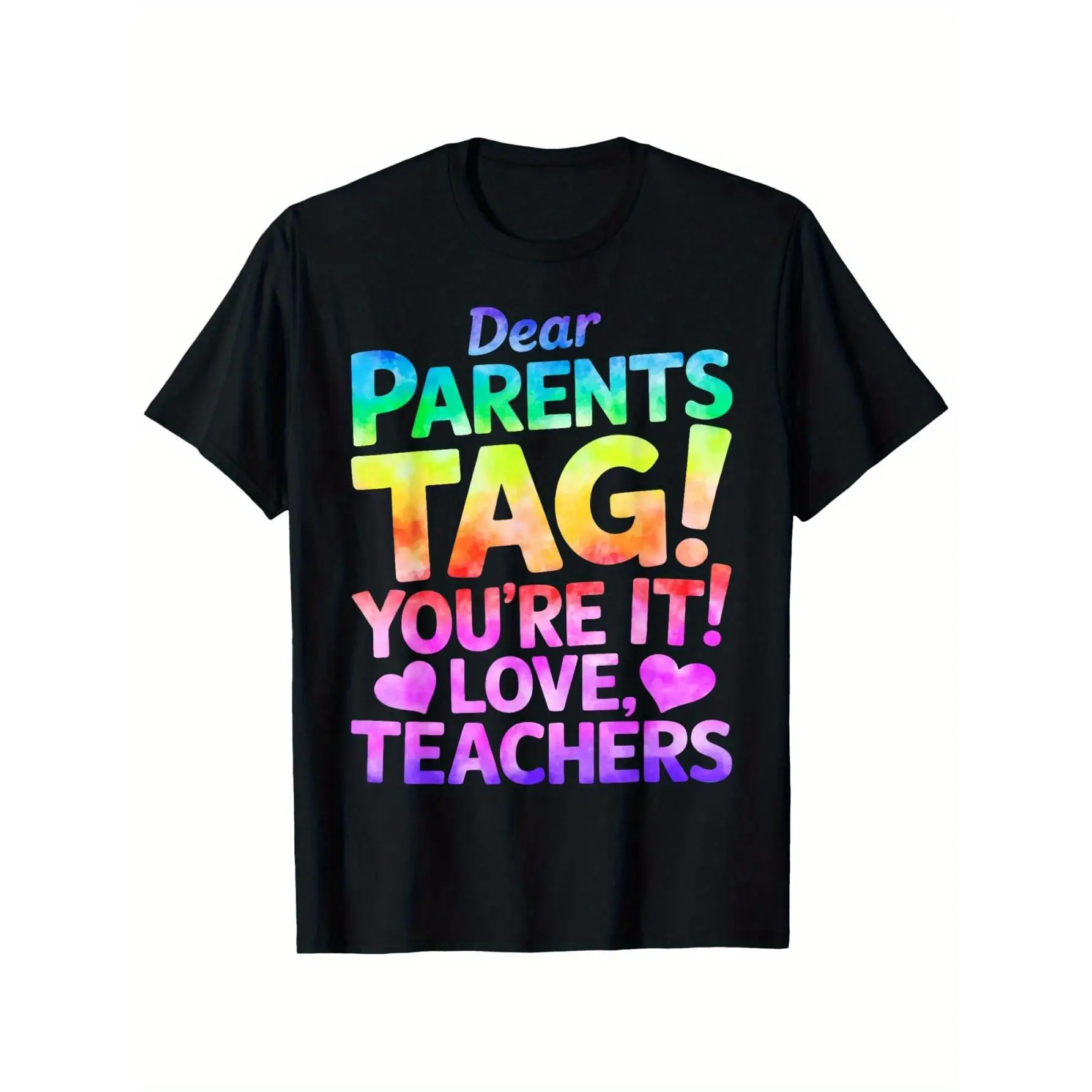 

Men's Funny "Dear Parents Tag! You're It! Love Teachers" Graphic T-Shirt - 100% Cotton Humor Lovers Tee