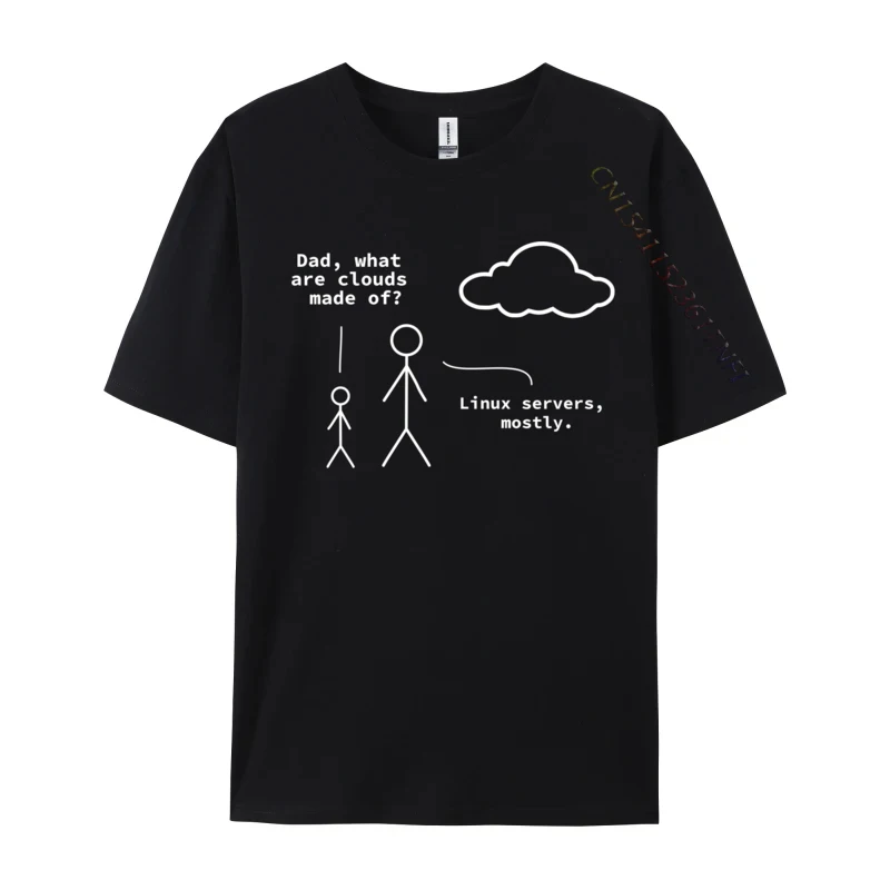 Dad What Are Clouds Made Of Funny Linux Programmer Print T Shirt Summer/Fall Cotton Adult Top T-shirts Casual Print Tops Tees