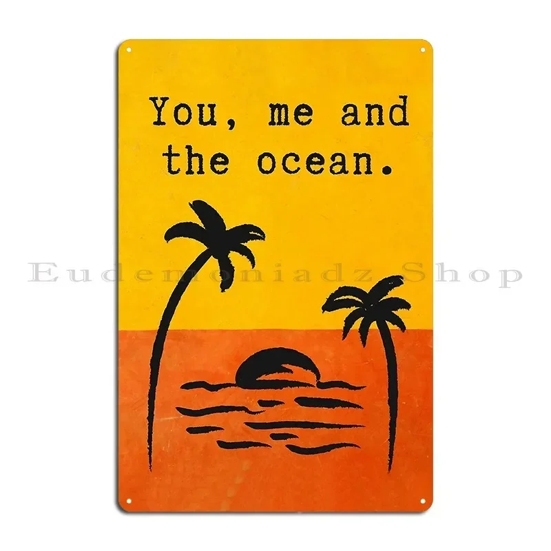 You Me And The Ocean Metal Sign Custom Living Room Vintage Cinema Garage Tin Sign Poster