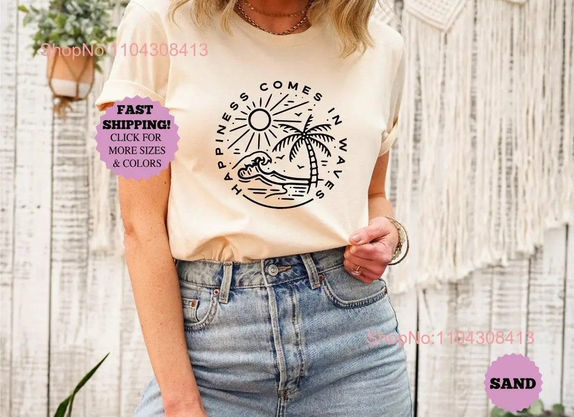 Happiness Comes in Waves T Shirt Inspirational Quotes Positive Clothing Self Love For Vibes long or short sleeves