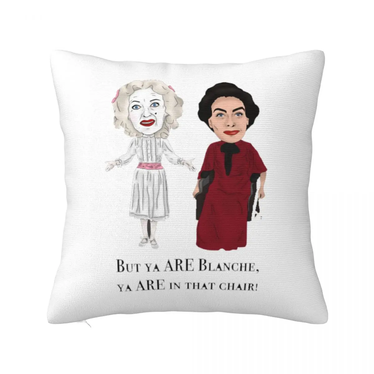 Whatever Happened To Baby Jane Bette Davis Joan Crawford Inspired Square Pillowcase Pillow Cover Cushion Zip Throw Pillow