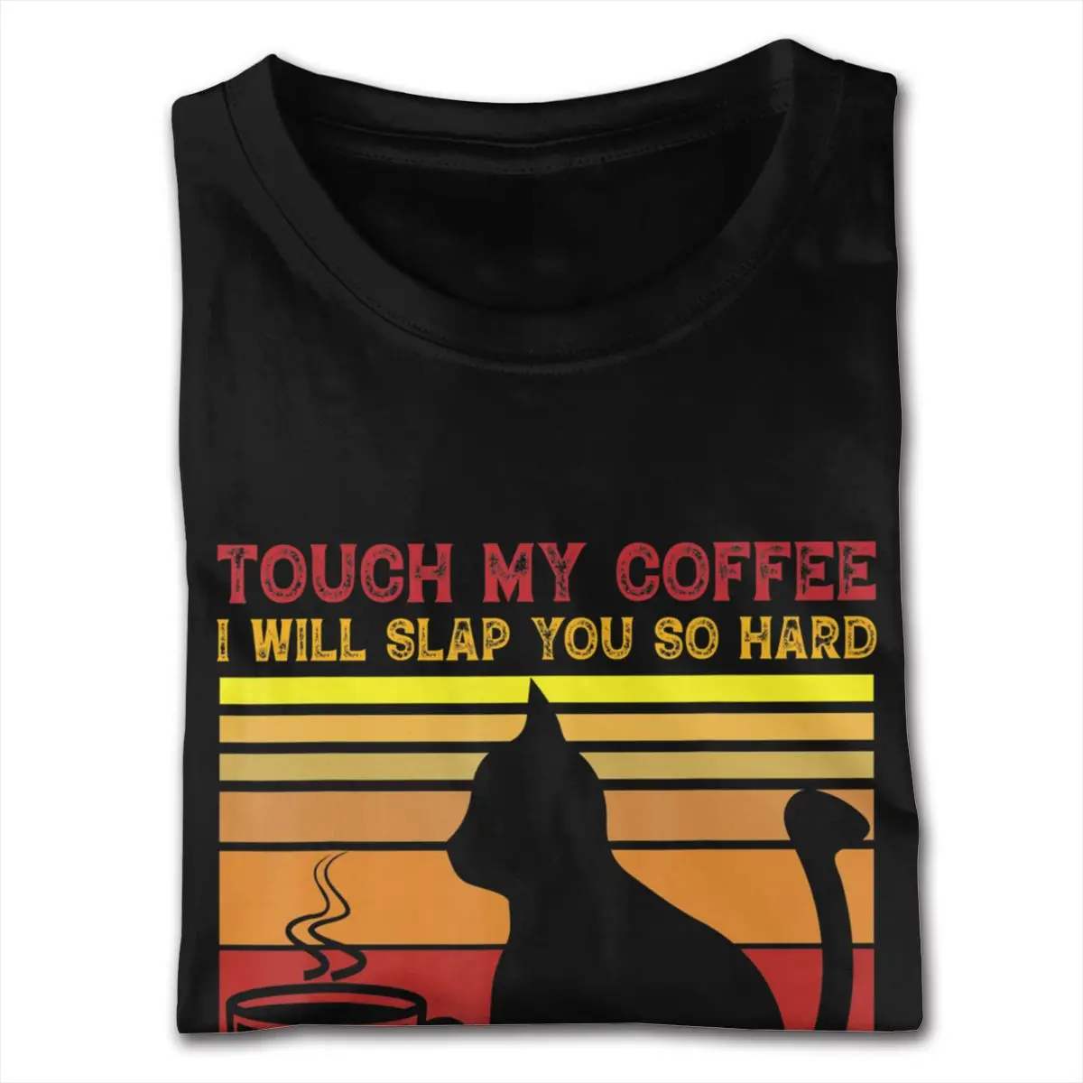 Natural Cotton Touch My Coffee I Will Slap You So Hard Even Google Won'T Be Able To Find You Tee Shirt Black Male 6XL Black Tees