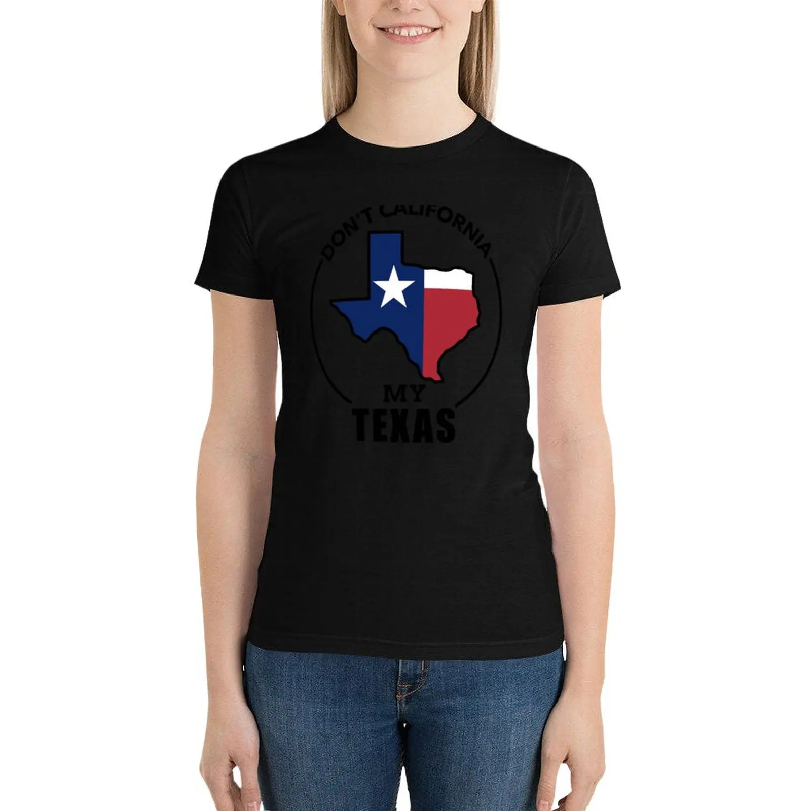 Don’t California My Texas 2 T-Shirt lady clothes anime clothes summer blouses woman 2024