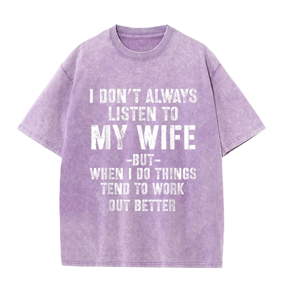 I don't always listen to my Wife but when do Things tend work out better Funny Husband T-Shirt Ofertas تيشيرت Custom Tee Shirt