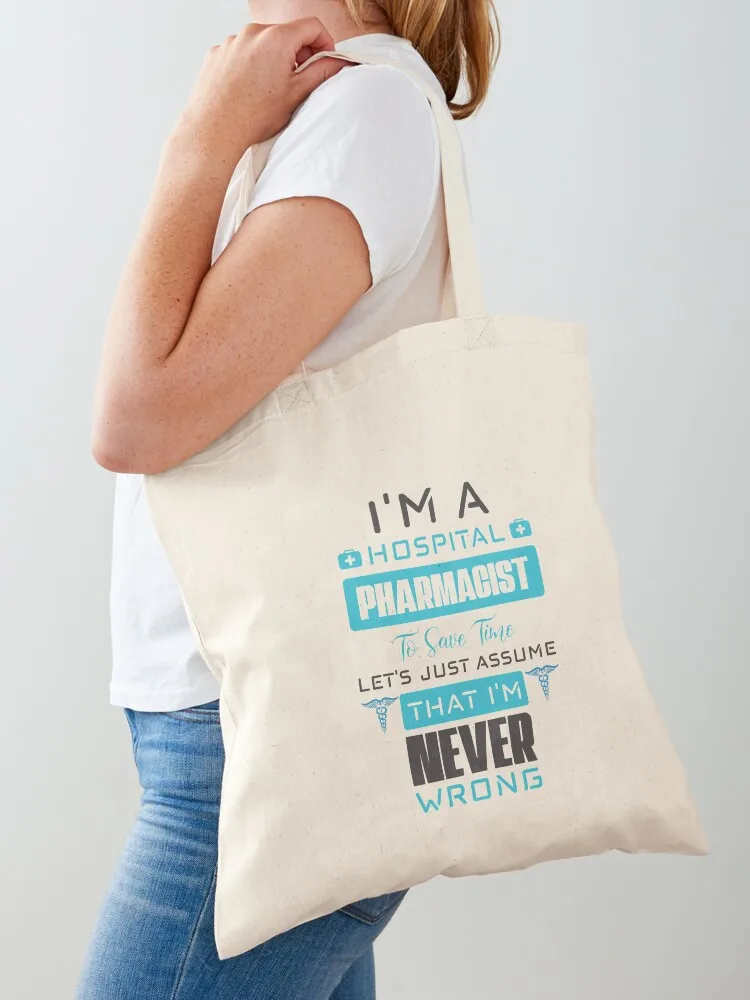 

Pharmacist Never Wrong Tote Bag shopping cart bags tote bag women Canvas stote bag tote bags men