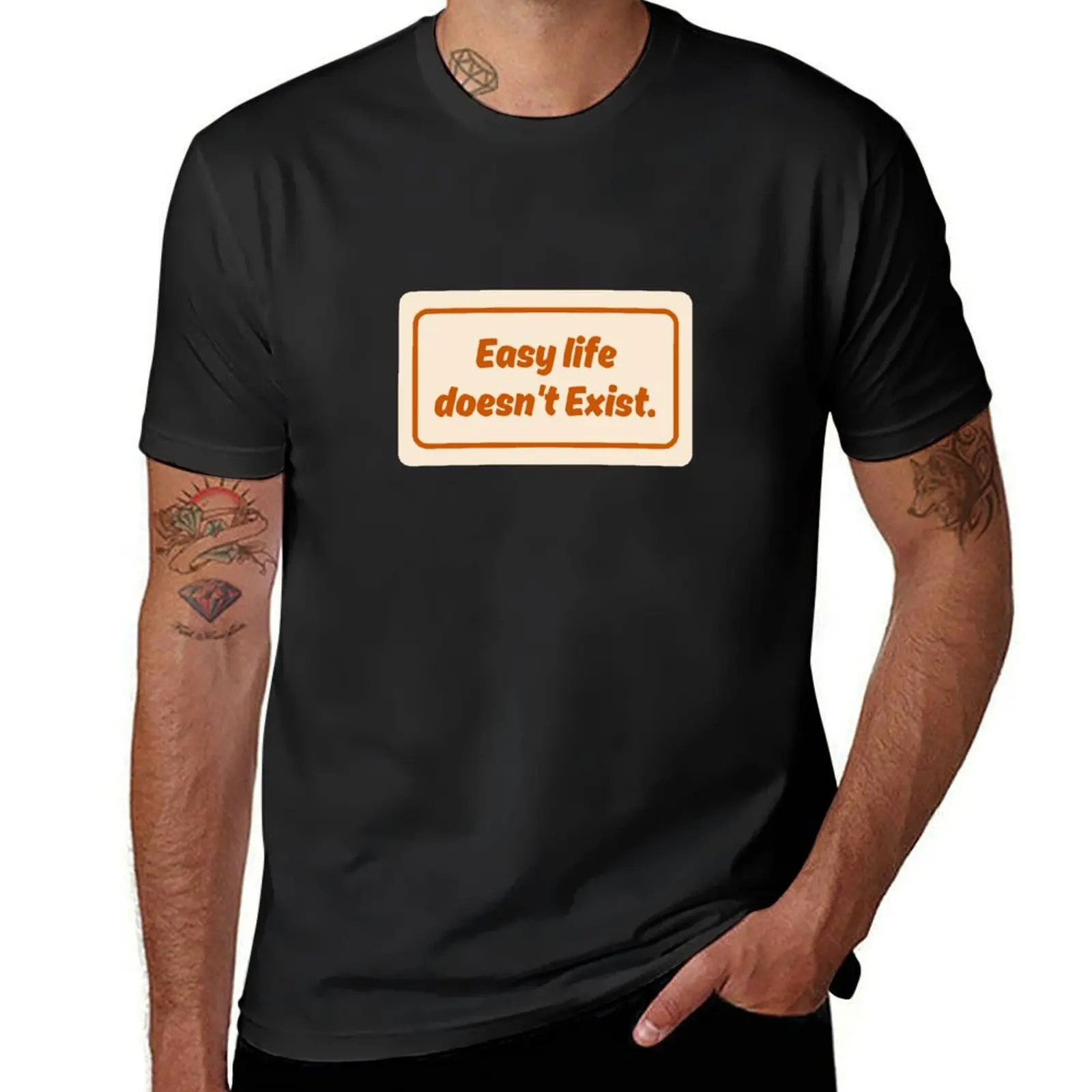 Easy Life Doesnt Exist No.2 T-Shirt summer clothes oversizeds fruit of the loom mens t shirts