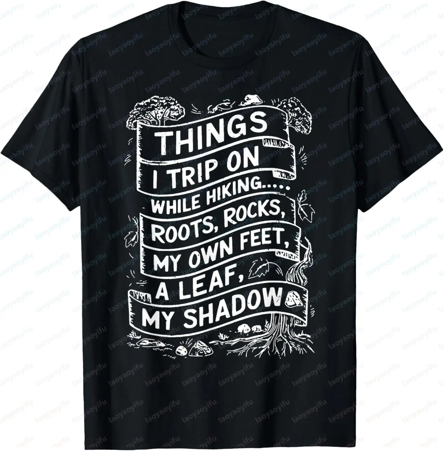Things I Trip on While Hiking Roots Rocks My Own Feet A Leaf T-Shirt Cotton Men's T-shirts Short Sleeve Tee Graphic Camisas